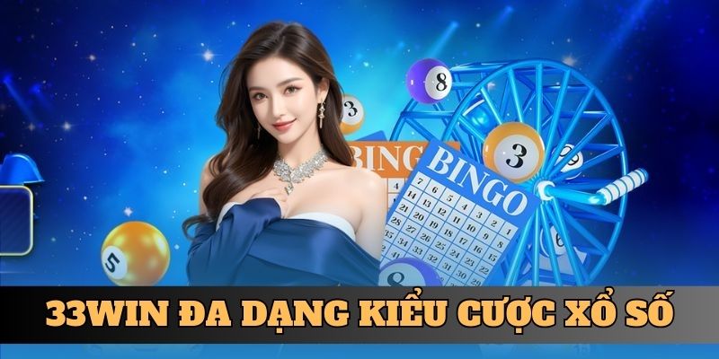 33WIN đa dạng kiểu cược xổ số